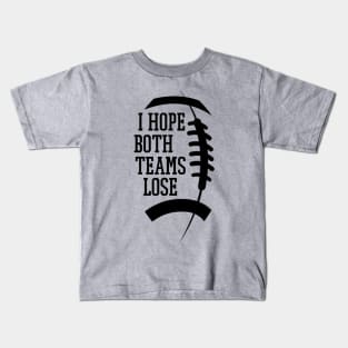 Funny Sports Fan I Hope Both Teams Lose Kids T-Shirt